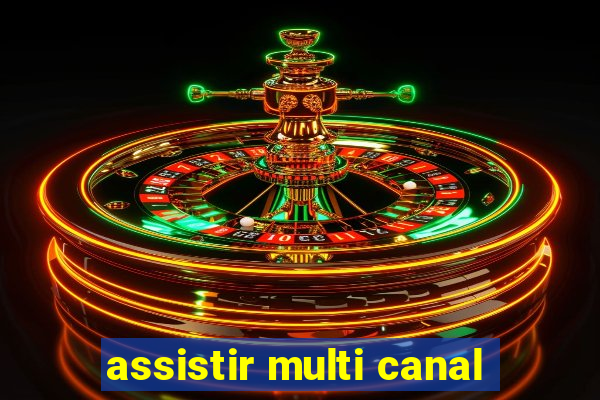 assistir multi canal